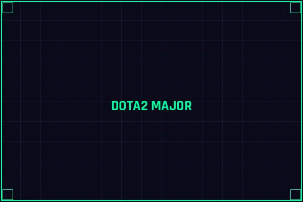 DOTA2 Major赛事分析 - 英雄联盟竞猜