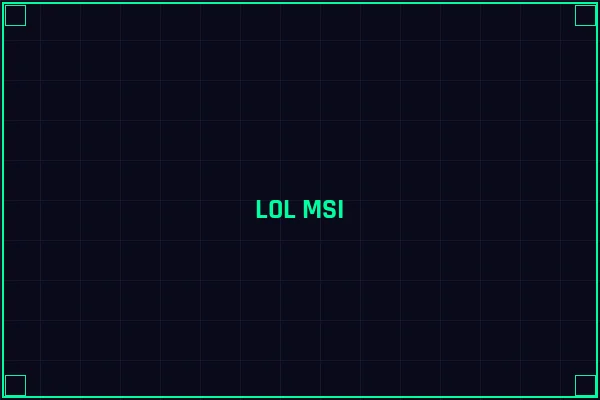 LOL MSI赛区对抗 - 英雄联盟竞猜